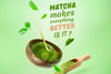 Matcha makes everything better, is it?